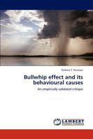 Bullwhip effect and its behavioural causes: An empirically validated critique 3659147389 Book Cover