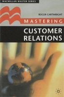 Mastering Customer Relations (Macmillan Master Series (Business)) 0333801598 Book Cover