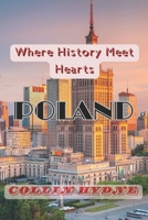 POLAND: Where History Meets heart B0FFB97CG8 Book Cover