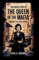 THE UNTOLD STORY OF 'THE QUEEN OF THE MAFIA': Women in the Italian Mafia B0F74BJP63 Book Cover
