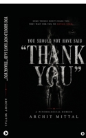 You should not have said "Thank You": A Psychological Horror