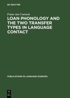 Loan Phonology and the Two Transfer Types in Language Contact 3110130424 Book Cover