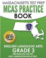 Massachusetts Test Prep McAs Practice Book English Language Arts Grade 3: Preparation for the Next-Generation McAs Ela Tests 1540618781 Book Cover