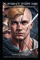 A Fight for Me:: A Journey from Wreckage to Redemption B0F6D3ZBCW Book Cover