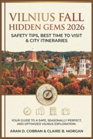 Vilnius Fall Hidden Gems 2026: Safety Tips, Best Time to Visit & City Itineraries B0H1HRMW5S Book Cover