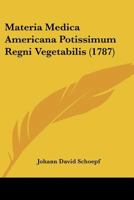 Materia Medica Americana Potissimum Regni Vegetabilis (1787) 1104782014 Book Cover