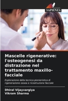 Mascelle rigenerative: l'osteogenesi da distrazione nel trattamento maxillo-facciale (Italian Edition) 6207547357 Book Cover