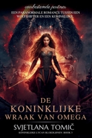 De Koninklijke Wraak Van Omega: Een Paranormale Romance Tussen Een Wolfshifter En Een Koninklijke Voorbestemde Partner (Koninklijke Lycan Bloedlijnen) (Dutch Edition) B0H4RT4N25 Book Cover