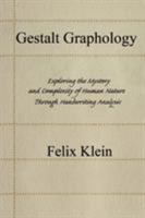 Gestalt Graphology: Exploring the Mystery and Complexity of Human Nature Through Handwriting Analysis 0595443079 Book Cover