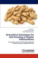 Groundnut Genotypes for Arid Farming in Khyber Pakhtunkhwa 3847316567 Book Cover