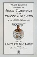 Trait� Chimique Contenant Le Secret Surnaturel de la Pierre Des Sages: Suivi Du Trait� Des Sel Enixes 2924859794 Book Cover