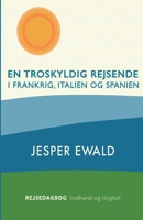 En troskyldig rejsende i Frankrig, Italien og Spanien 8726004798 Book Cover