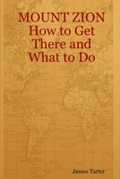 Mount Zion How to Get There and What to Do 1329474244 Book Cover