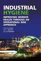 Industrial Hygiene: Improving Worker Health through an Operational Risk Approach 1498773575 Book Cover