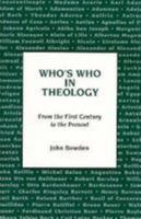 Who's Who in Theology: From the First Century to the Present 0824511506 Book Cover