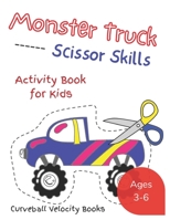 Monster Truck Scissor Skills: Activity Book For Kids B096TTRCC3 Book Cover