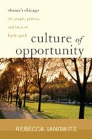 Culture of Opportunity: Obama's Chicago: The People, Politics, and Ideas of Hyde Park 156663833X Book Cover