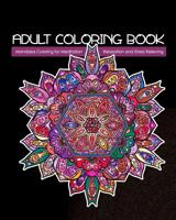 Adult Coloring Book: Mandalas Coloring for Meditation, Relaxation and Stress Relieving 50 mandalas to color, 8 x 10 inches 1096474662 Book Cover
