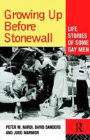 Growing Up Before Stonewall: Life Stories of Some Gay Men 0415101522 Book Cover