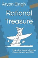 Rational Treasure: How a few simple tricks can change the way you think 1731509502 Book Cover