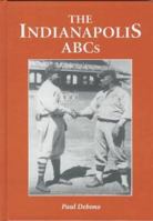 The Indianapolis ABCs: History of a Premier Team in the Negro Leagues 0786403675 Book Cover