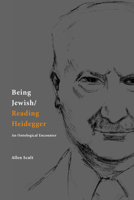 Being Jewish/Reading Heidegger: An Ontological Encounter 0823223116 Book Cover
