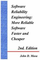 Software Reliability Engineering: More Reliable Software Faster and Cheaper 2nd Edition 1418493880 Book Cover