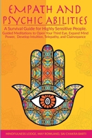 Empath and Psychic Abilities: A Survival Guide for Highly Sensitive People. Guided Meditations to Open Your Third Eye, Expand Mind Power, Develop Intuition, Telepathy, and Clairvoyance 1801115931 Book Cover