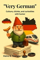 "Very German": Culture, clichés, and curiosities with humor (German Edition) B0FLWT5F92 Book Cover