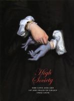 High Society: The Life & Art of Sir Francis Grant 1903278392 Book Cover