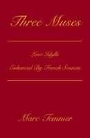Three Muses: Love Stories Graced With French Sonnets 1413461433 Book Cover