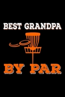 Best Grandpa By PAR: Disc Golf Scorecards Album for Golfers | Best Scorecard Template Log Book to Keep Scores Record |  Gifts for Golf GRANDPA | 6"x9" (120 Pages) 1698835728 Book Cover