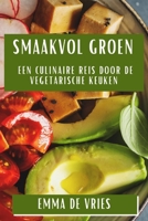 Smaakvol Groen: Een Culinaire Reis door de Vegetarische Keuken (Dutch Edition) 1835796567 Book Cover