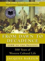 From Dawn to Decadence: 500 Years of Western Cultural Life 1500 to the Present 0060928832 Book Cover