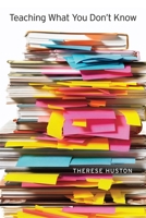 Teaching What You Don’t Know 0674035801 Book Cover