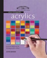 The Winsor & Newton Colour Mixing Guide: Acrylics: A Visual Reference to Mixing Acrylic Colour (Winsor & Newton Color Mixing Guides) 1844482278 Book Cover