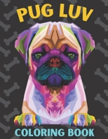 Pug Luv Coloring Book: Best Pug coloring book for kids ages 2-4 ,ages 3-5 ,ages 4-8 B08NWQZQSG Book Cover