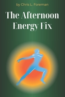 The Afternoon Energy Fix: Circadian-friendly routines to beat the 3 p.m. crash without sugar or caffeine. B0GBJHPVV3 Book Cover