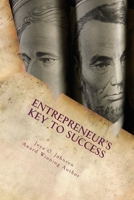 Entrepreneur's Key To Success: 11 Secrets To Getting The Perfect Credit & Cash You Need To Grow Your Business, NOW! 1501040324 Book Cover