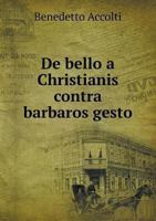 de Bello a Christianis Contra Barbaros Gesto 5518941013 Book Cover