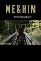 Me & Him Unwrapped Scars 1979685967 Book Cover