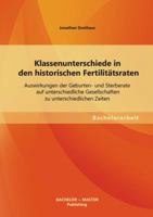 Klassenunterschiede in den historischen Fertilitätsraten: Auswirkungen der Geburten- und Sterberate auf unterschiedliche Gesellschaften zu unterschiedlichen Zeiten 3656166714 Book Cover