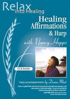 Healing Affirmations & Harp (Relax Into Healing Series) 0978598555 Book Cover