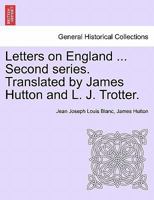 Letters on England ... Second series. Translated by James Hutton and L. J. Trotter. 1240920067 Book Cover