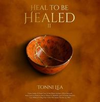 Heal to Be Healed II: It’s Time To Thrive 1972708988 Book Cover