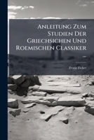 Anleitung Zum Studien Der Griechsichen Und Roemischen Classiker ... 1144254442 Book Cover