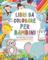 Libri da colorare per Bambini: Libri per bambini 0-3 anni - Primi passi colori per bambini - Libri da colorare per bambini più di 90 pagine da colora B0863TL2TV Book Cover