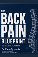 THE BACK PAIN BLUEPRINT: A Complete Guide to Understanding What's Really Wrong and What Actually Works 9925837308 Book Cover