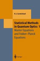 Statistical Methods in Quantum Optics 1: Master Equations and Fokker-Planck Equations (Theoretical and Mathematical Physics) 3540548823 Book Cover