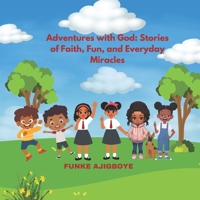 Adventures with God : Stories of Faith, Fun and Everyday Miracles B0DW6CD7SZ Book Cover